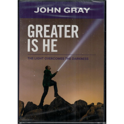 GREATER IS HE - JOHN GRAY GREATER IS HE - JOHN GRAY
